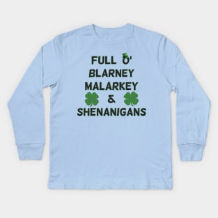 St Patricks Day Full O' Blarney Malarkey Shenanigans Kids Long Sleeve T-Shirt